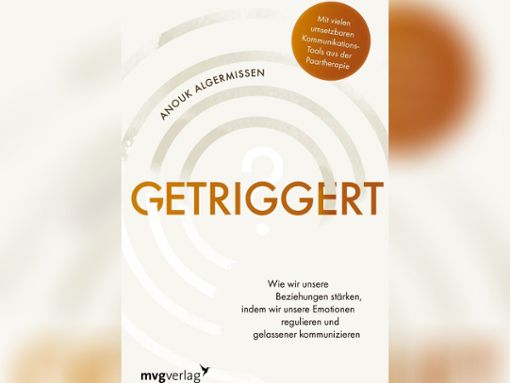 Getriggert ist das neue Buch von Paartherapeutin Anouk Algermissen. Foto: mvg Verlag